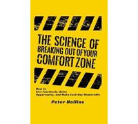 Peter Hollins The Science of Breaking Out of Your Comfort Zone (Tascabile)