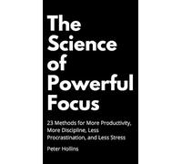Peter Hollins The Science of Powerful Focus (Copertina rigida)