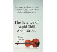 Peter Hollins The Science of Rapid Skill Acquisition (Copertina rigida)