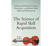 Peter Hollins The Science of Rapid Skill Acquisition (Tascabile)
