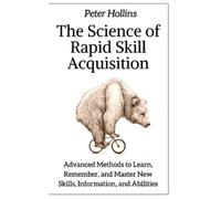 Peter Hollins The Science of Rapid Skill Acquisition (Tascabile)