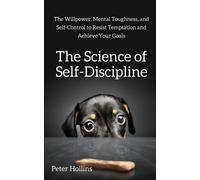Peter Hollins The Science of Self-Discipline (Tascabile)