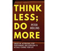Peter Hollins Think Less; Do More (Tascabile)