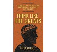 Peter Hollins Think Like the Greats (Copertina rigida)