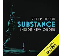 Peter Hook Keir Stewart Audible Studios Substance: Inside New Order (Audiobook)
