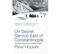 Peter Hopkirk On Secret Service East of Constantinople (Tascabile)