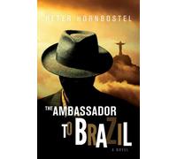 Peter Hornbostel The Ambassador to Brazil (Tascabile)