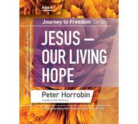 Peter Horrobin Journey to Freedom - Jesus - Our Living Hope: Underst (Tascabile)