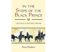 Peter Hoskins In the Steps of the Black Prince (Tascabile) Warfare in History