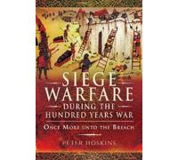 Peter Hoskins Siege Warfare during the Hundred Years War (Tascabile)