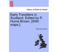Peter Hume Brow Early Travellers in Scotland. Edited by P. Hume Brow (Tascabile)