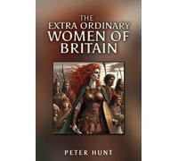 Peter Hunt The Extra Ordinary Women of Britain (Tascabile)