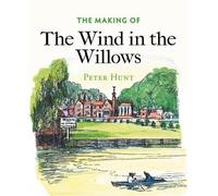 Peter Hunt The Making of The Wind in the Willows (Tascabile) Making of