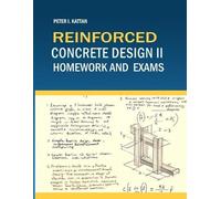 Peter I Kattan Reinforced Concrete Design II Homework and Exams (Tascabile)