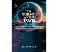 Peter I Kattan The Science of Time Travel (Tascabile)