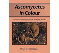 Peter I Thompson Ascomycetes in Colour (Tascabile)