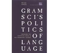 Peter Ives Gramsci's Politics of Language (Tascabile) Cultural Spaces