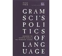Peter Ives Gramsci's Politics of Language (Tascabile) Cultural Spaces