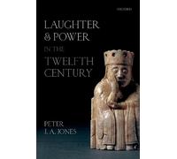 Peter J. A. Jones Laughter and Power in the Twelfth Century (Copertina rigida)