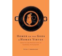 Peter J. Ahrensdorf Homer on the Gods and Human Virtue (Tascabile)