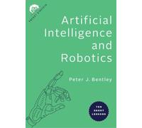 Peter J. Bentley Artificial Intelligence and Robotics (Tascabile)