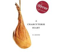 Peter J Booth A Charcuterie Diary (Copertina rigida)