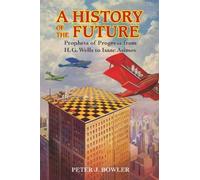 Peter J. Bowler A History of the Future (Tascabile)