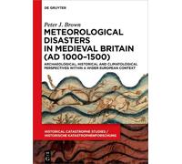 Peter J. Brown P Meteorological Disasters in Medieval Britai (Copertina rigida)