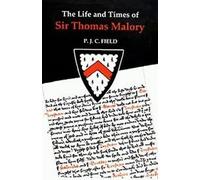 Peter J C Field The Life and Times of Sir Thomas Malory (Tascabile)