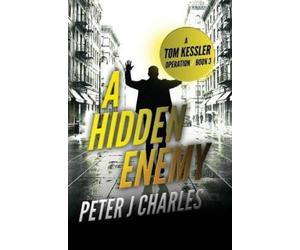 Peter J Charles A Hidden Enemy (Tascabile) Tom Kessler Series of Operations