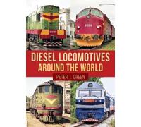 Peter J. Green Diesel Locomotives Around the World (Tascabile)
