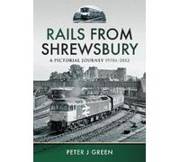 Peter J Green Rails From Shrewsbury (Copertina rigida)