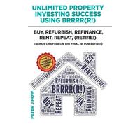 Peter J How Unlimited Property Investing Success Using BRRRR(R) (Tascabile)
