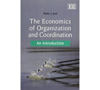 Peter-J Jost The Economics of Organization and Coordination (Tascabile)