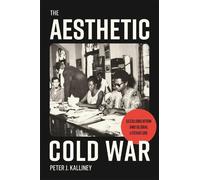 Peter J. Kalliney The Aesthetic Cold War (Copertina rigida)