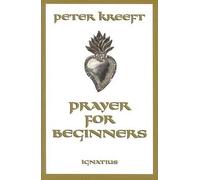 Peter J. Kreeft Prayer for Beginners (Tascabile)