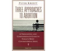 Peter J. Kreeft Three Approaches to Abortion (Tascabile)
