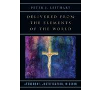 Peter J. Leitha Delivered from the Elements of the World - Atonement (Tascabile)