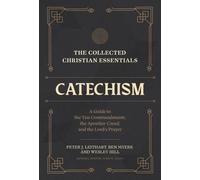 Peter J. Leitha The Collected Christian Essentials: Catechism (Copertina rigida)
