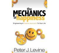 Peter J Levine The Mechanics of Happiness (Tascabile)