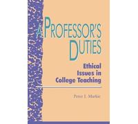 Peter J. Markie A Professor's Duties (Tascabile) Issues in Academic Ethics