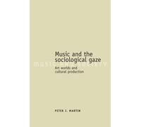 Peter J. Martin Music and the Sociological Gaze (Copertina rigida)