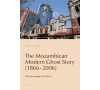 Peter J. Maurits The Mozambican Modern Ghost Story (1866-2006) (Tascabile)
