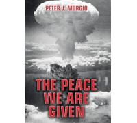 Peter J Murgio The Peace We Are Given (Copertina rigida)
