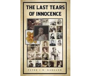 Peter J.N. Garland The Last Tears of Innocence (Tascabile)