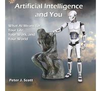 Peter J Scott Artificial Intelligence and You (Copertina rigida) Human Cusp
