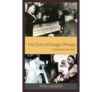 Peter J. Silvester The Story of Boogie-Woogie (Copertina rigida)