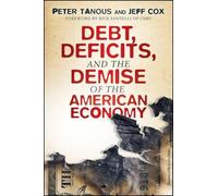 Peter J. Tanous Debt, Deficits, and the Demise of the America (Copertina rigida)