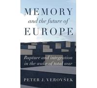 Peter J. Verovšek Memory and the Future of Europe (Copertina rigida)