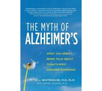 Peter J Whitehouse Daniel George The Myth of Alzheimer's (Tascabile)